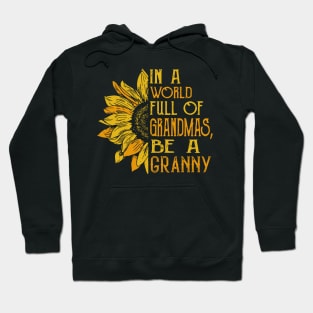 In a world full of Grandmas, Be a Granny Hoodie